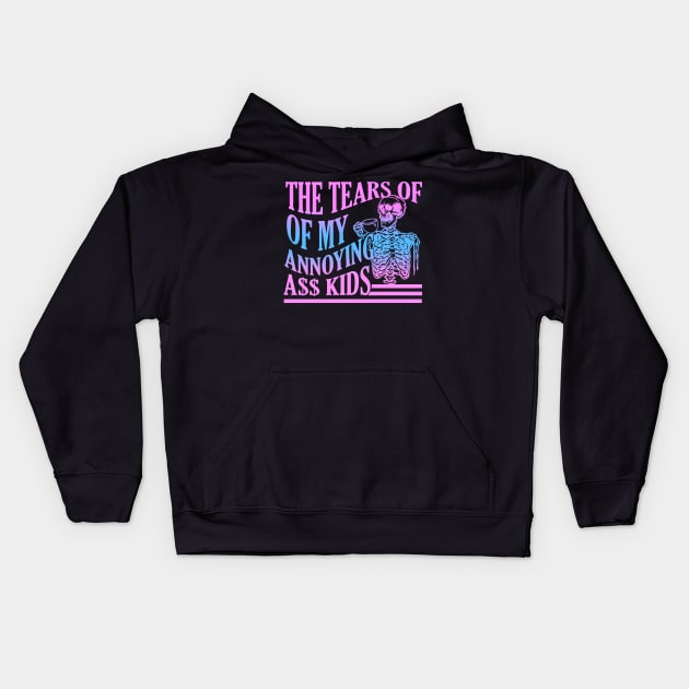 The Tears Of My Annoying A$$ Kids Kids Hoodie by Gilbert Layla